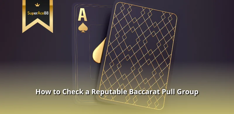 How to Check a Reputable Baccarat Pull Group