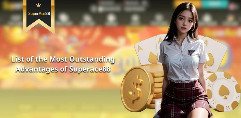 List of the Most Outstanding Advantages of Superace88