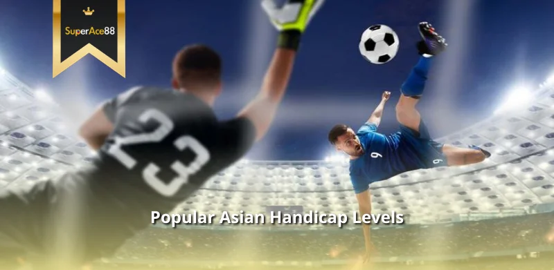 Popular Asian Handicap Levels