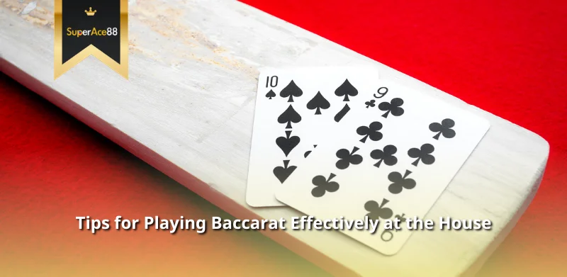 Tips for Playing Baccarat Effectively at the House