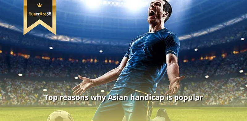 Top reasons why Asian handicap is popular