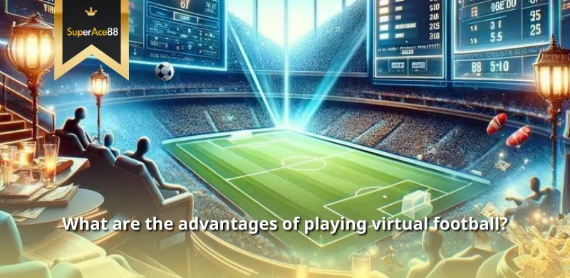 What are the advantages of playing virtual football?