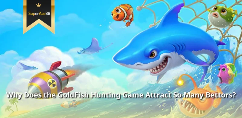 Why Does the GoldFish Hunting Game Attract So Many Bettors?